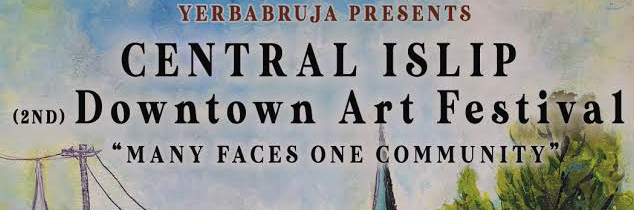 The Arts, an Intergral Part of Community Revitalization: Teatro Yerbabruja Announces Two Events for Downtown Central Islip!