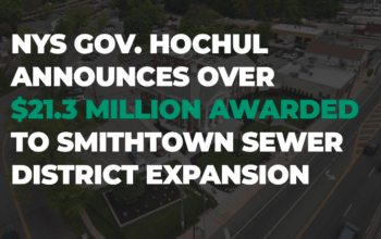 Smithtown Awarded $21.3 Million for Sewer District Expansion, Secures Over $80 Million in Grant Funding Since 2017