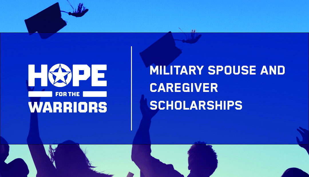 Application Open For Spring 2026  Hope For The Warriors Military Spouse And Caregiver Scholarships